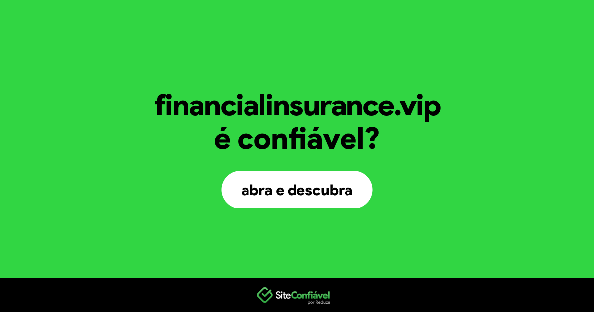 O site financialinsurance.vip é confiável?