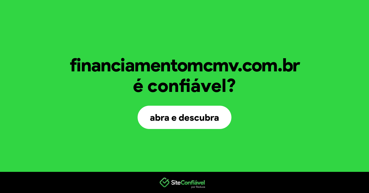 O site financiamentomcmv.com.br é confiável?