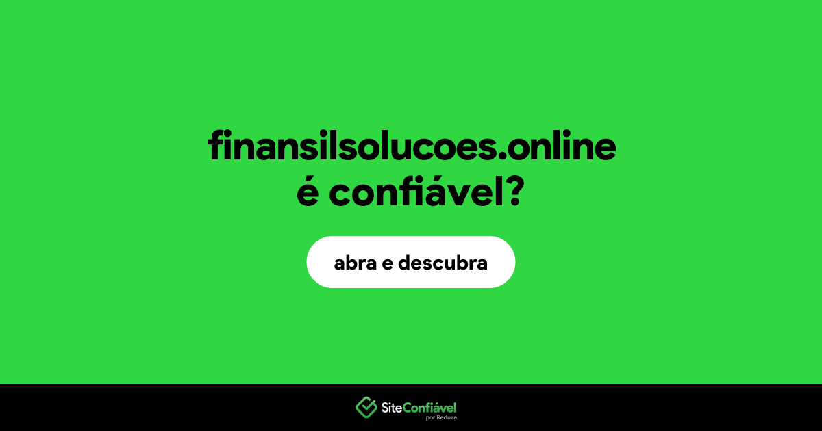O site finansilsolucoes.online é confiável?