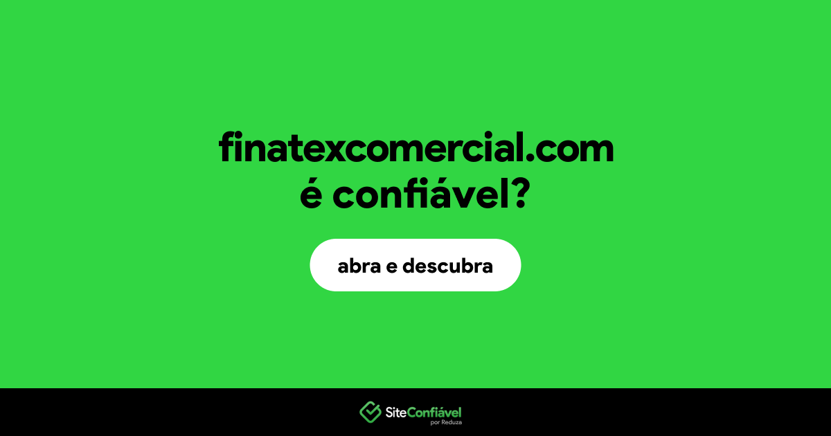 O site finatexcomercial.com é confiável?