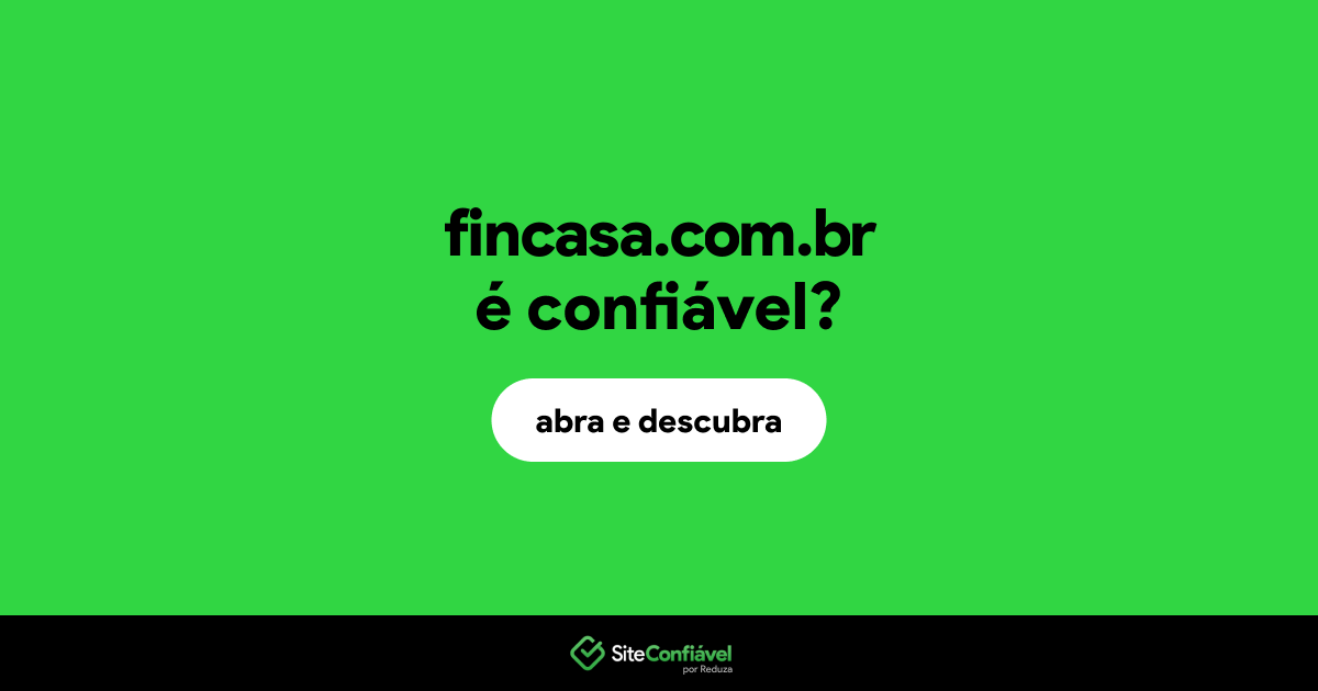 O site fincasa.com.br é confiável?