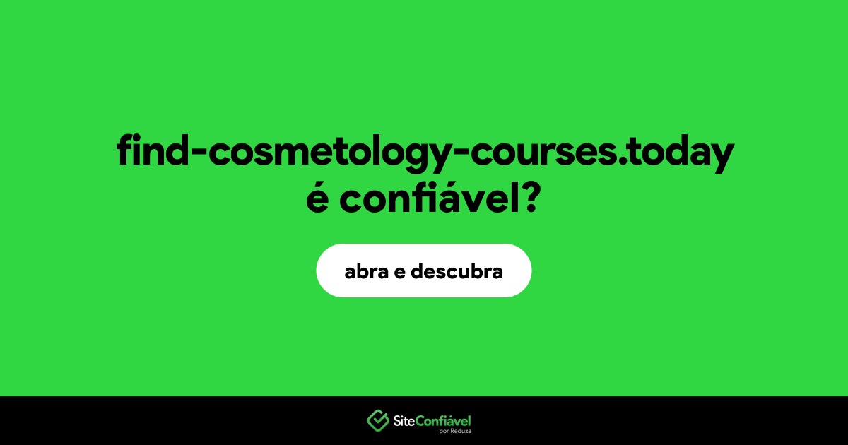 O site find-cosmetology-courses.today é confiável?