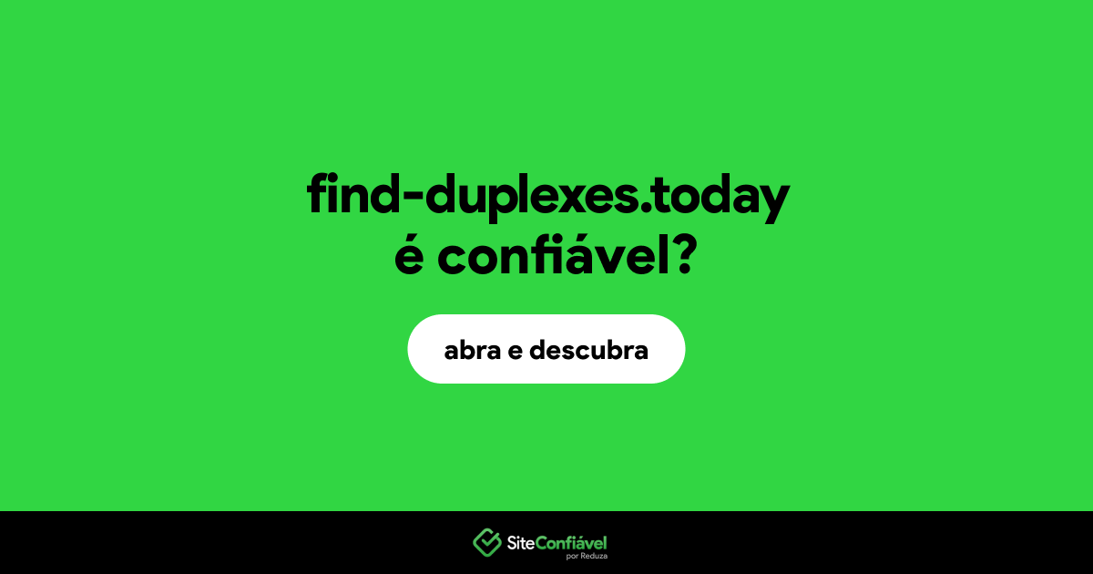 O site find-duplexes.today é confiável?