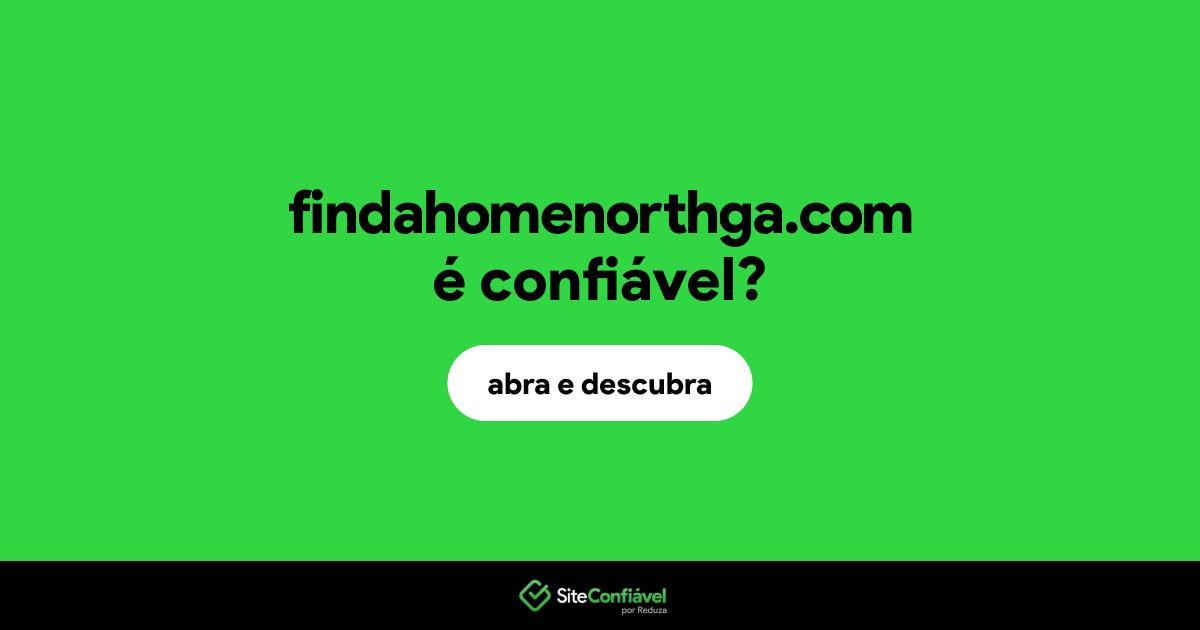 O site findahomenorthga.com é confiável?
