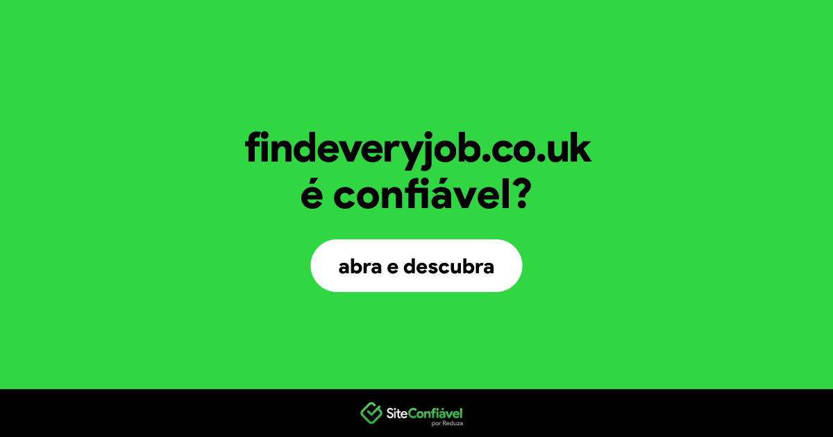 O site findeveryjob.co.uk é confiável?