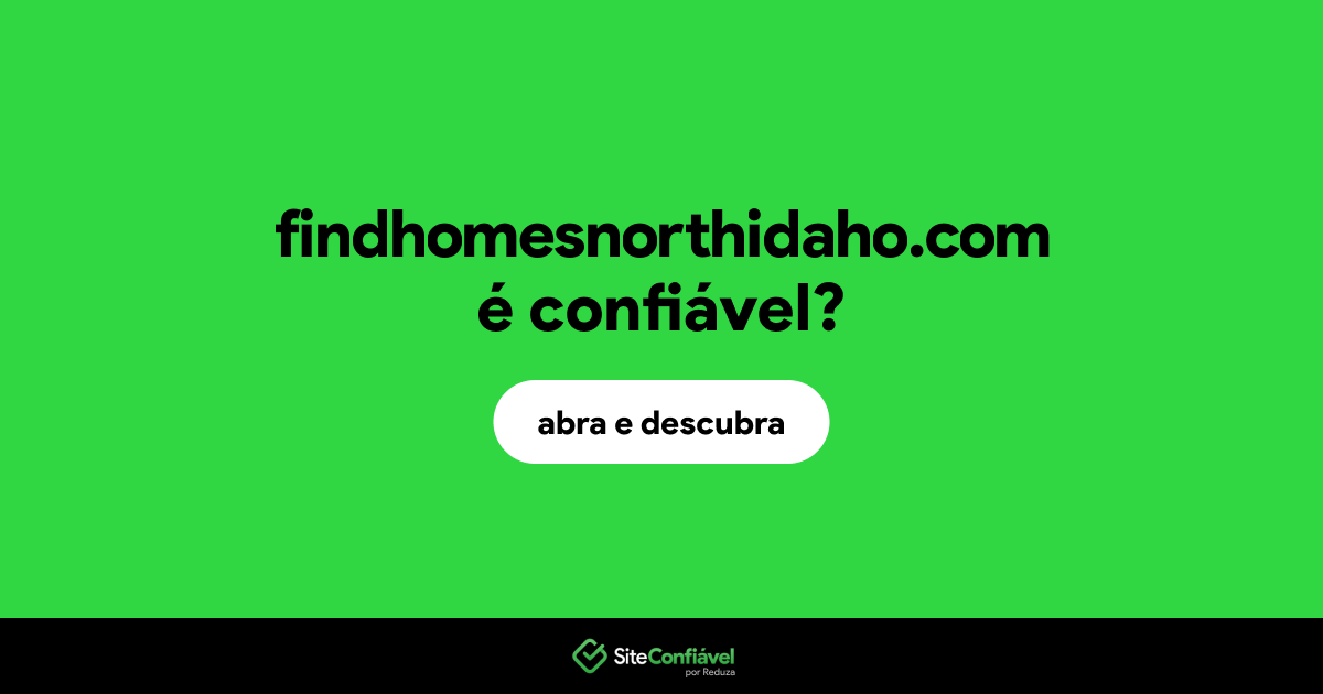 O site findhomesnorthidaho.com é confiável?