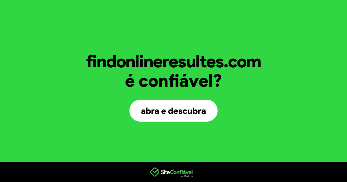 O site findonlineresultes.com é confiável?
