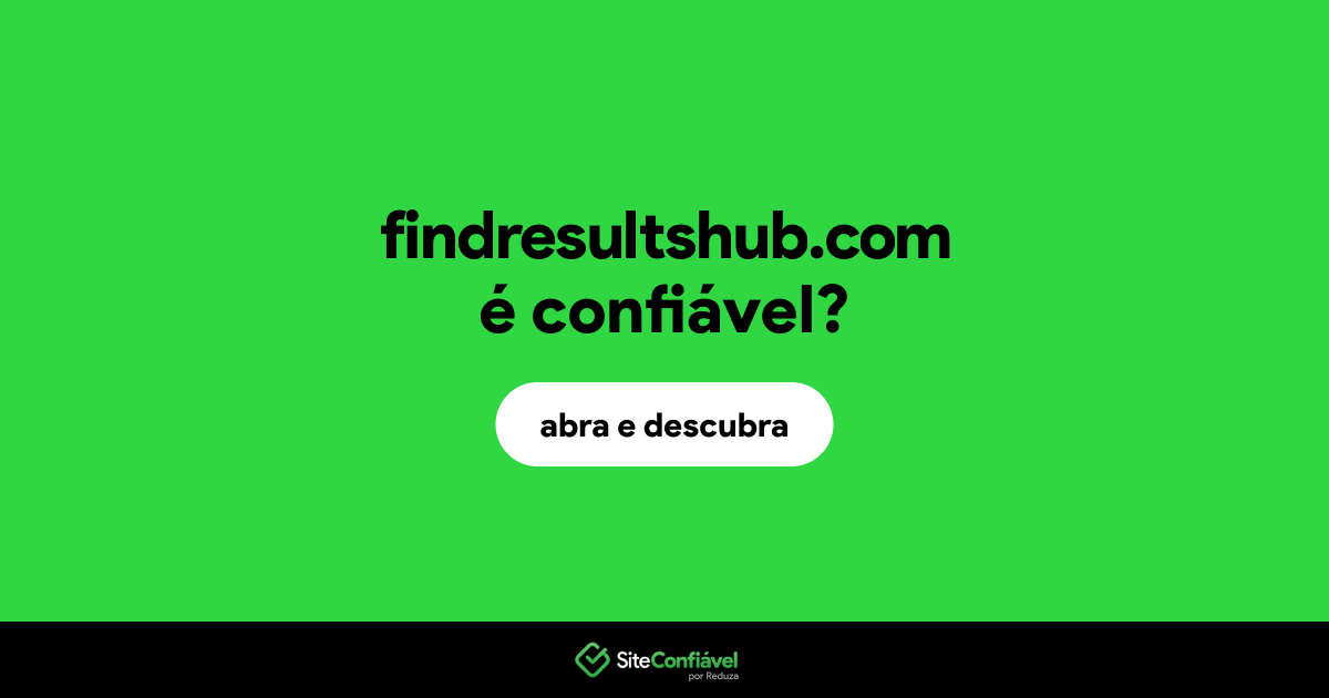 O site findresultshub.com é confiável?
