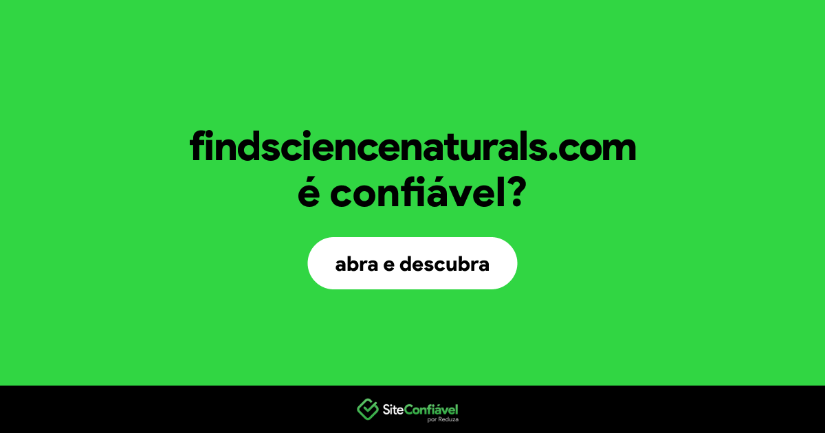 O site findsciencenaturals.com é confiável?
