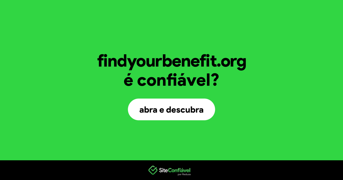 O site findyourbenefit.org é confiável?
