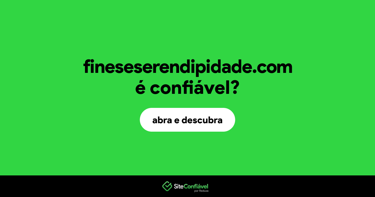 O site fineseserendipidade.com é confiável?
