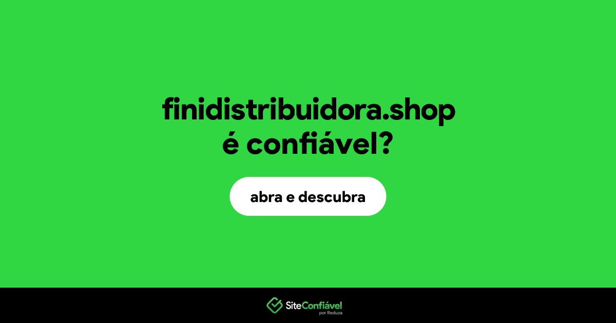 O site finidistribuidora.shop é confiável?