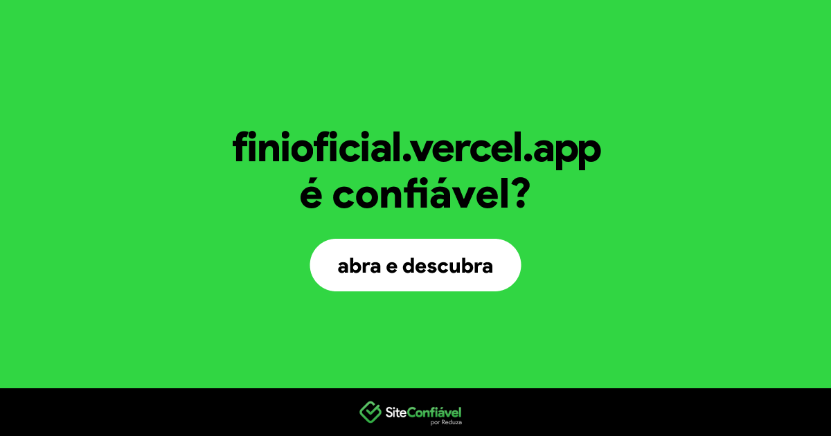 O site finioficial.vercel.app é confiável?