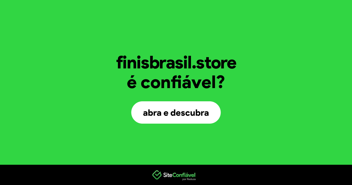 O site finisbrasil.store é confiável?