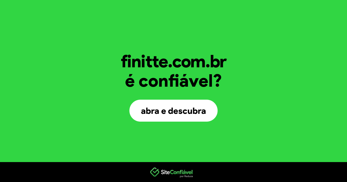 O site finitte.com.br é confiável?