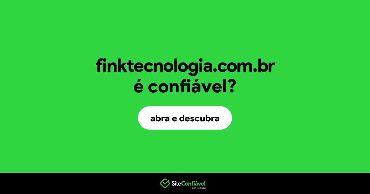 O site finktecnologia.com.br é confiável?