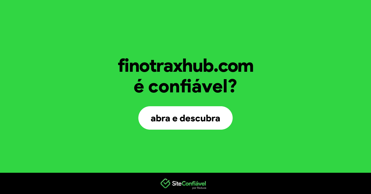 O site finotraxhub.com é confiável?