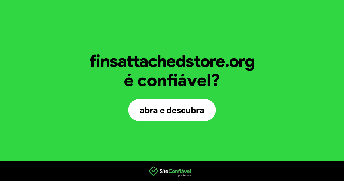 O site finsattachedstore.org é confiável?