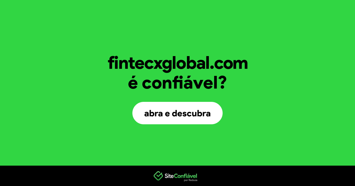 O site fintecxglobal.com é confiável?