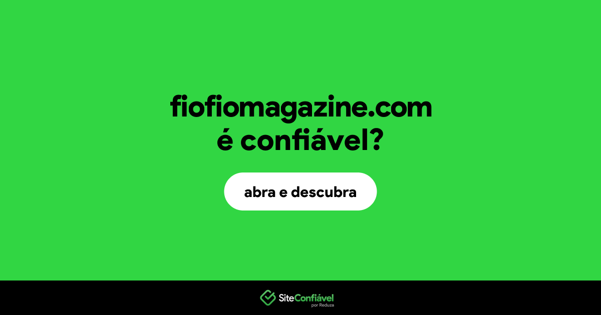 O site fiofiomagazine.com é confiável?