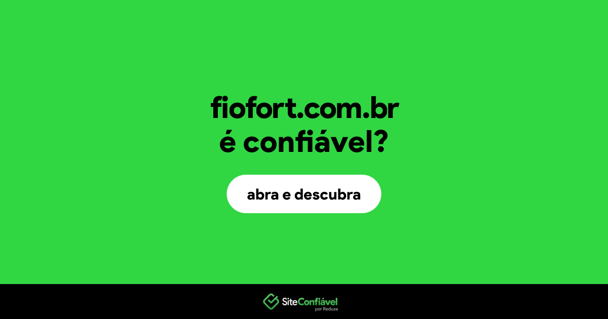O site fiofort.com.br é confiável?