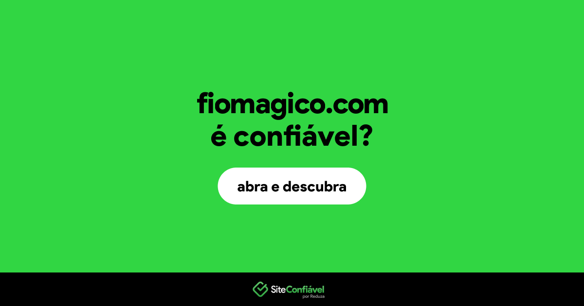 O site fiomagico.com é confiável?