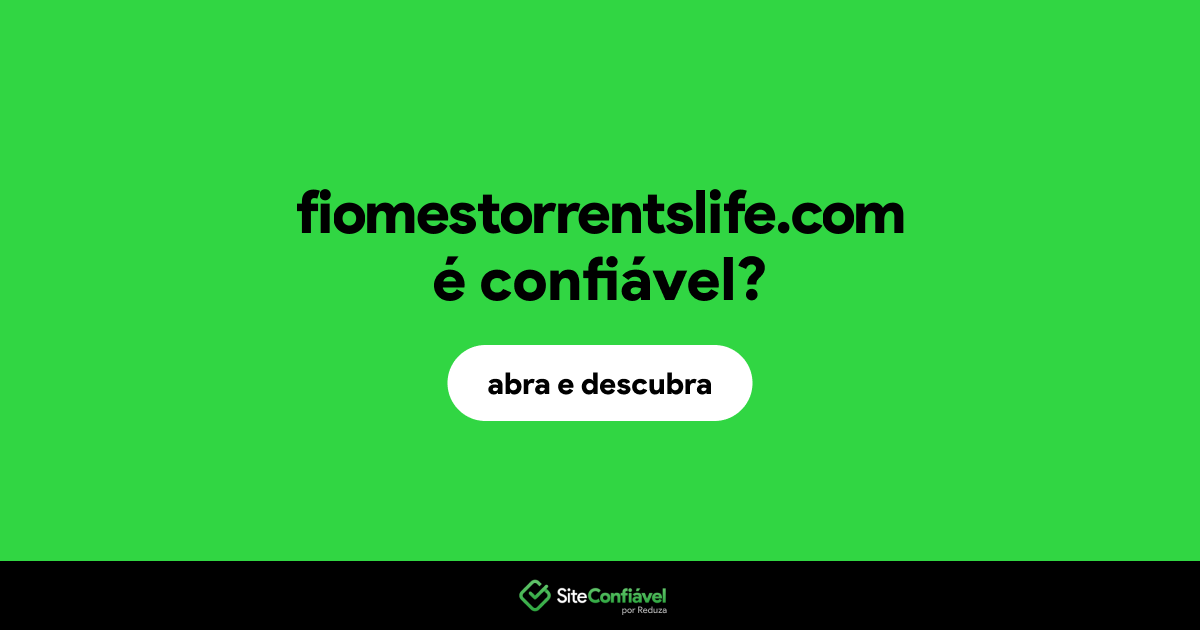 O site fiomestorrentslife.com é confiável?