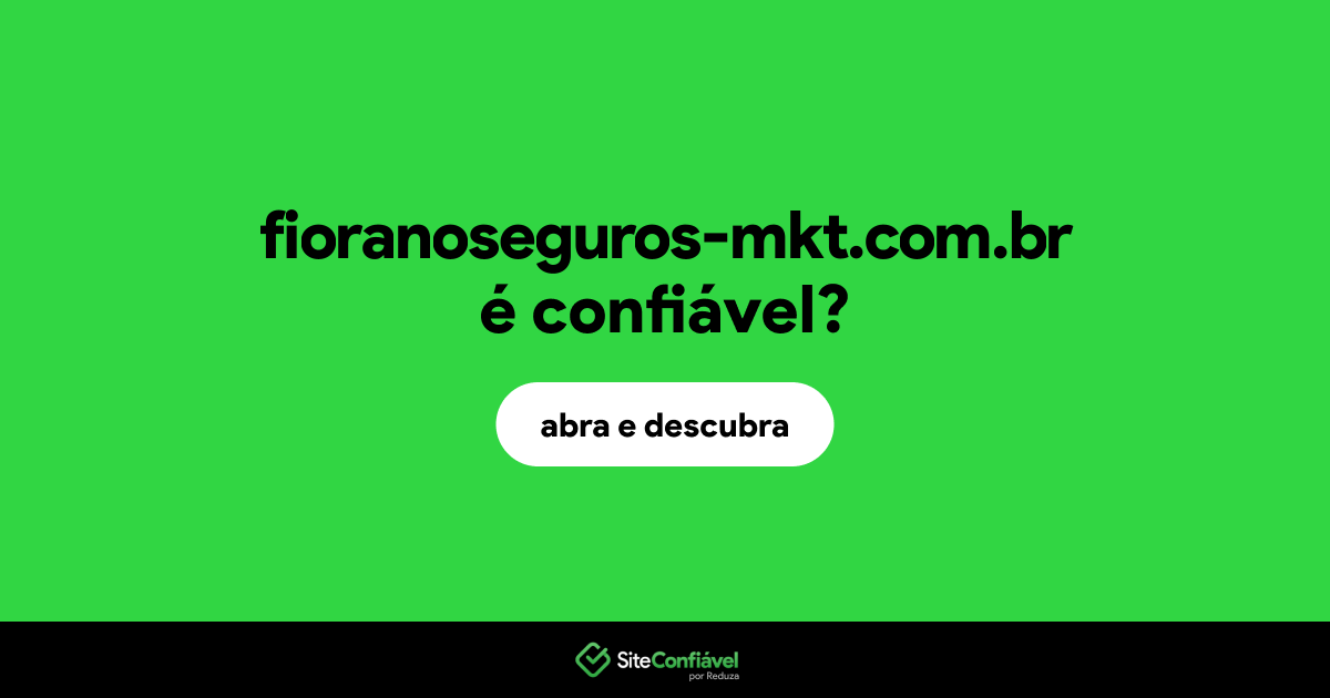 O site fioranoseguros-mkt.com.br é confiável?