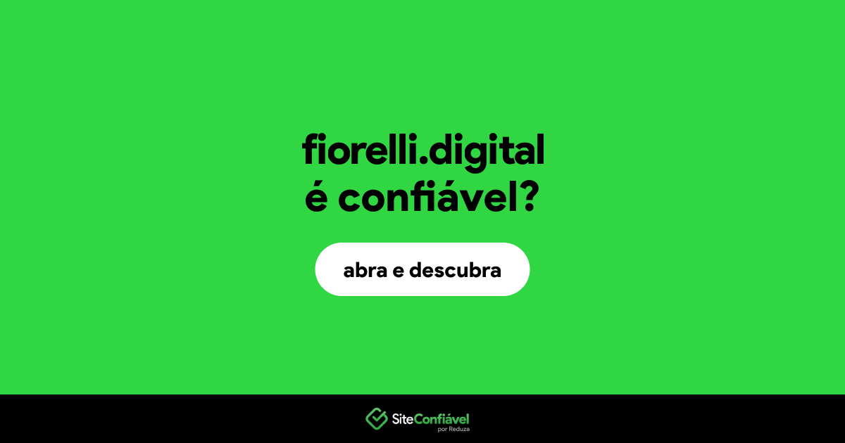 O site fiorelli.digital é confiável?