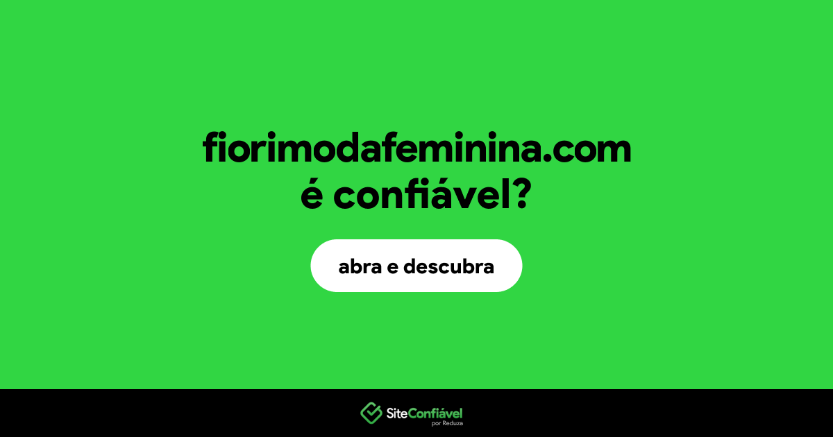 O site fiorimodafeminina.com é confiável?