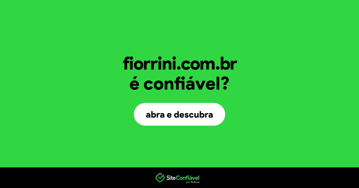 O site fiorrini.com.br é confiável?