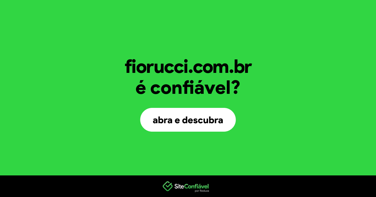 O site fiorucci.com.br é confiável?