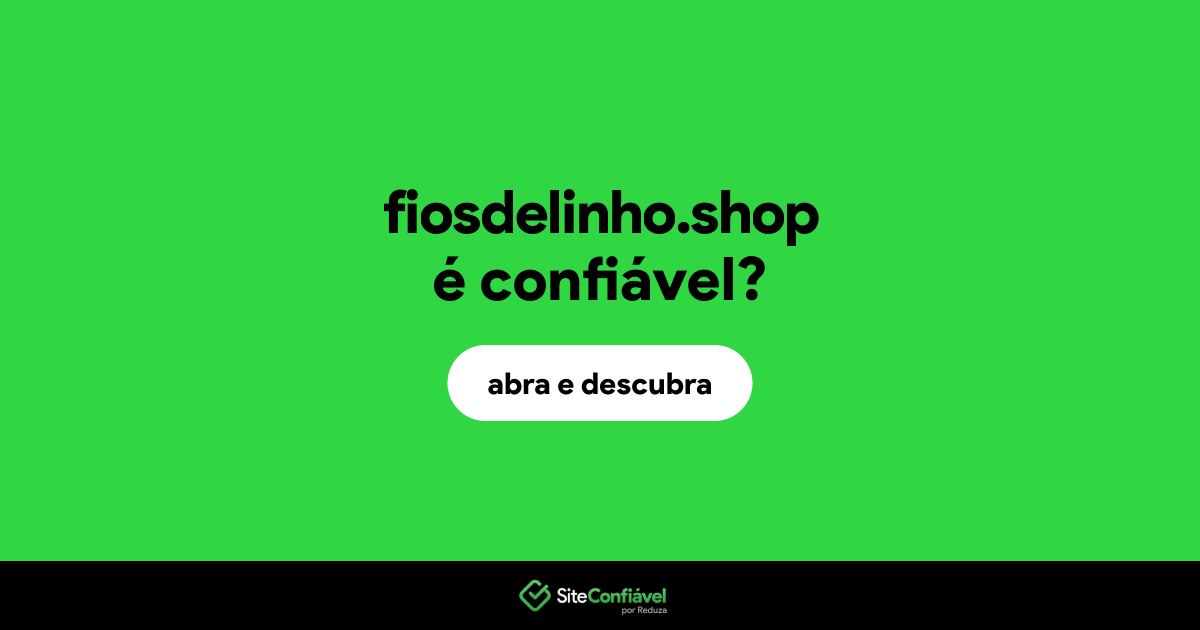 O site fiosdelinho.shop é confiável?