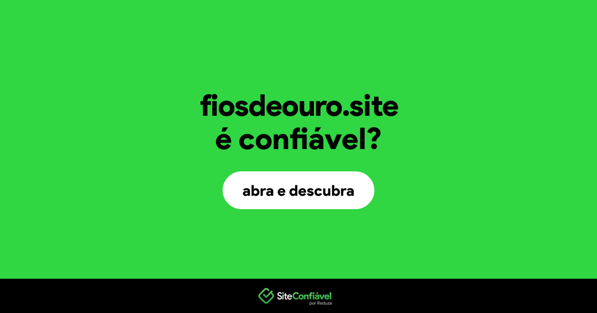 O site fiosdeouro.site é confiável?