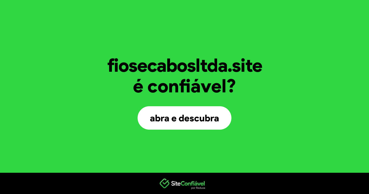O site fiosecabosltda.site é confiável?