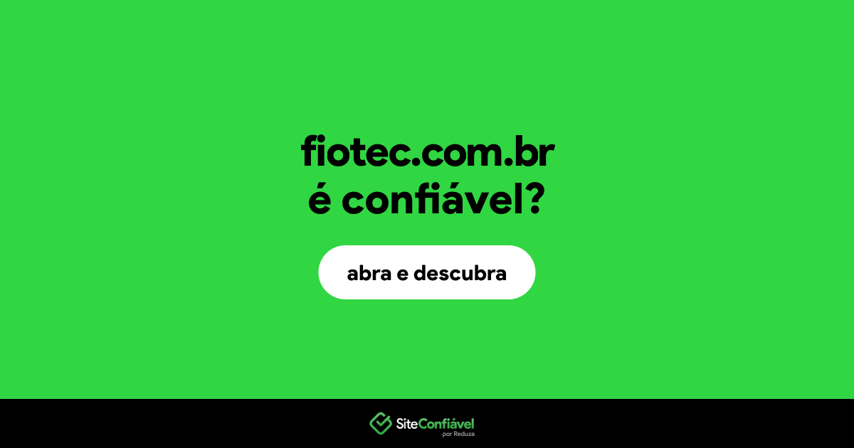 O site fiotec.com.br é confiável?