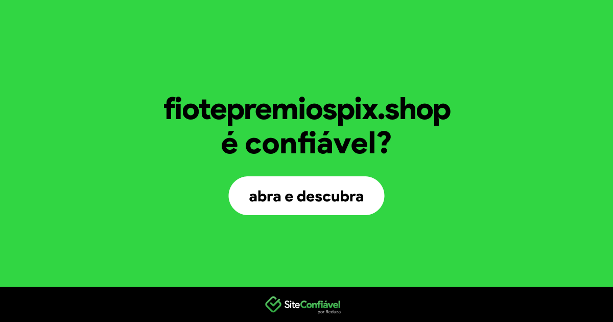 O site fiotepremiospix.shop é confiável?