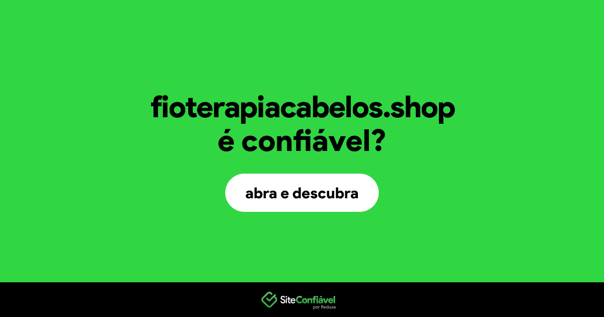 O site fioterapiacabelos.shop é confiável?