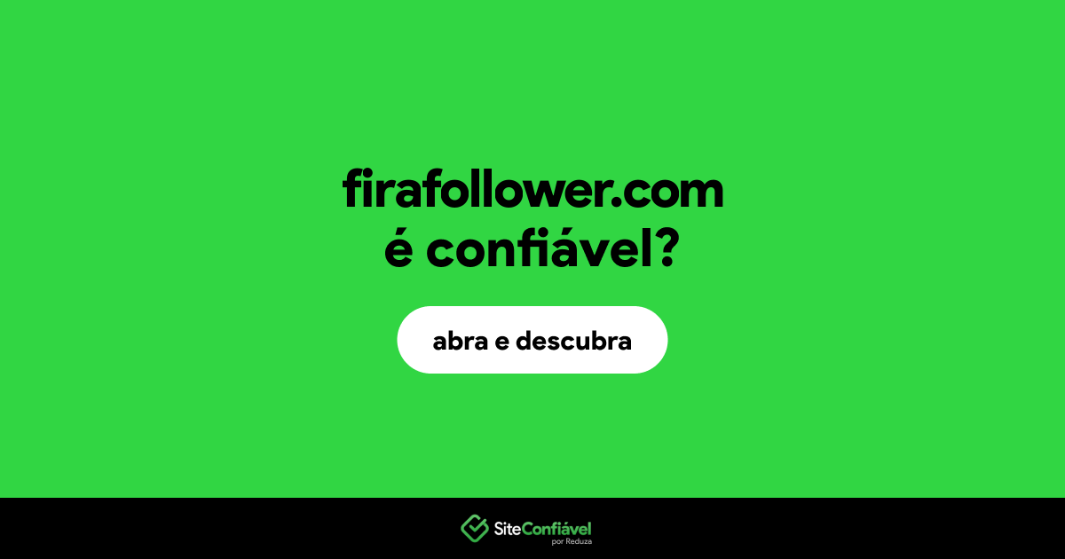 O site firafollower.com é confiável?