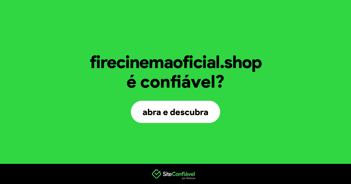 O site firecinemaoficial.shop é confiável?