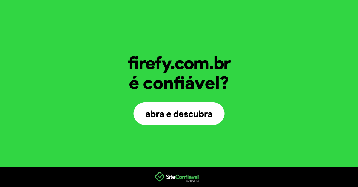 O site firefy.com.br é confiável?