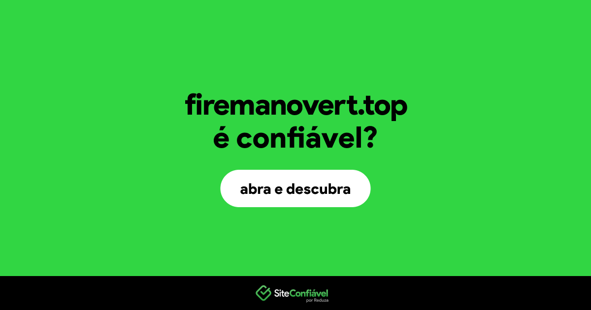 O site firemanovert.top é confiável?