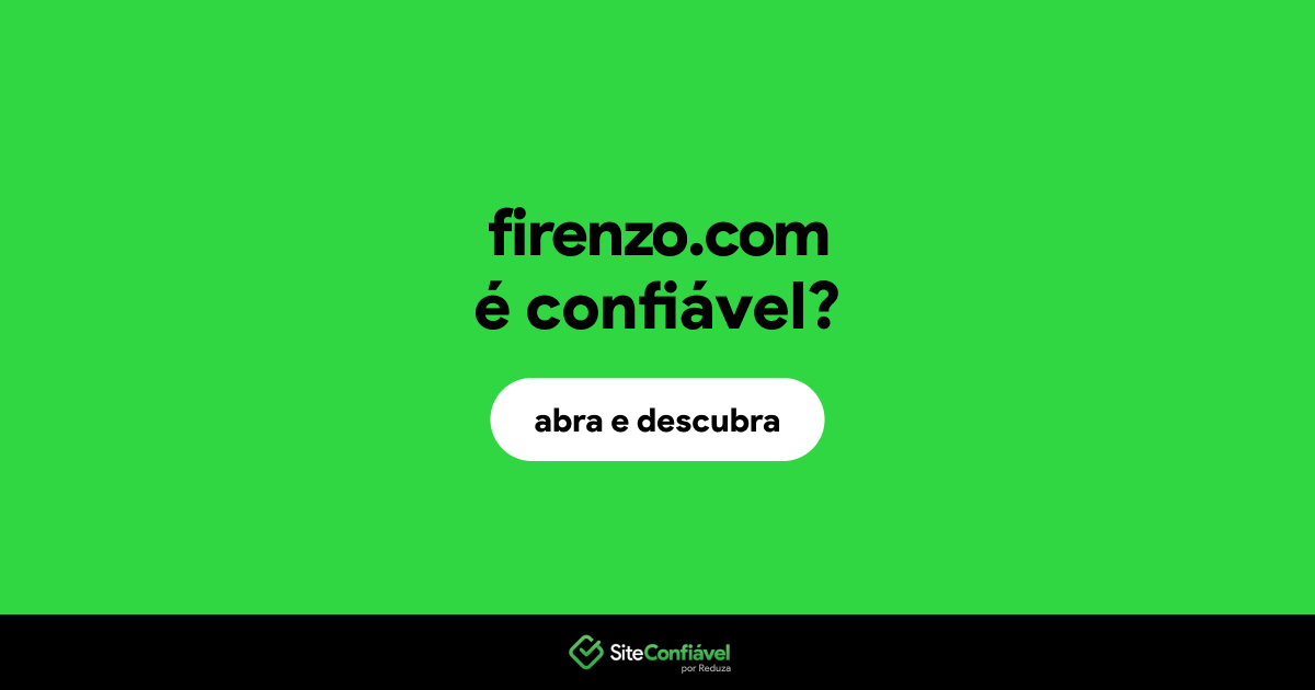O site firenzo.com é confiável?