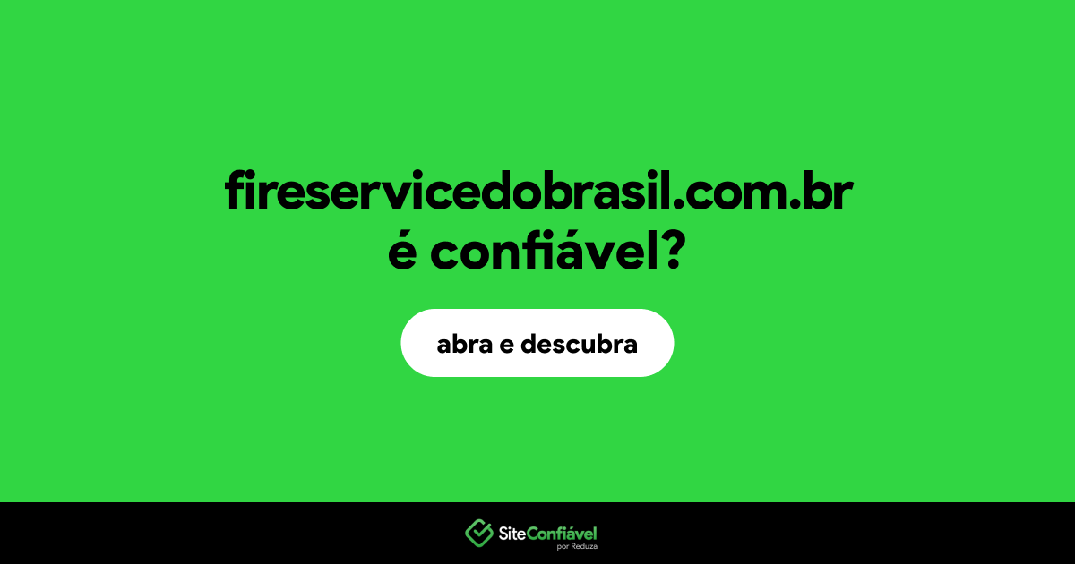 O site fireservicedobrasil.com.br é confiável?
