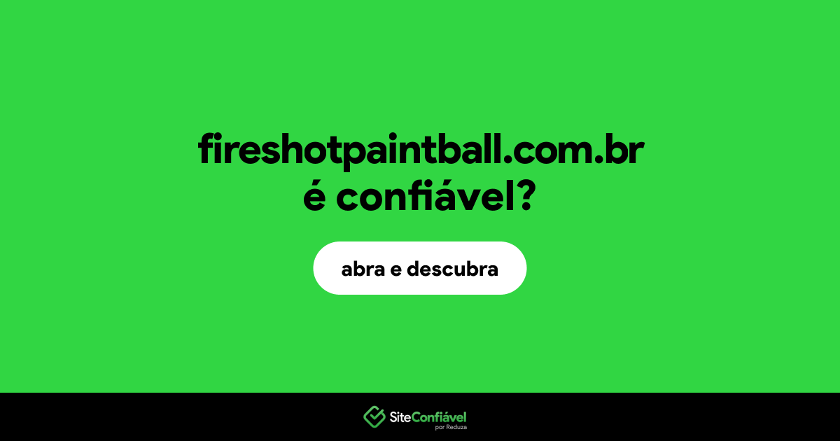 O site fireshotpaintball.com.br é confiável?