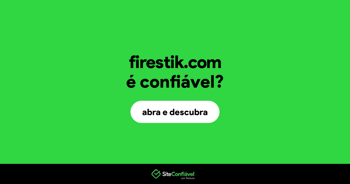 O site firestik.com é confiável?