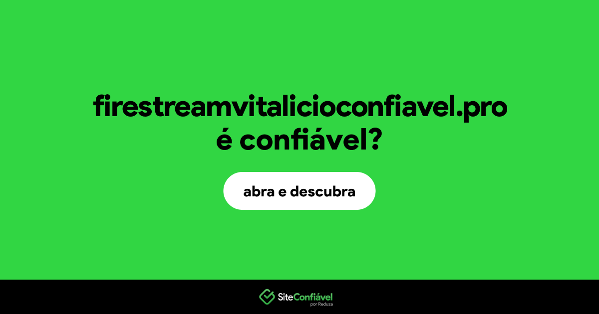 O site firestreamvitalicioconfiavel.pro é confiável?