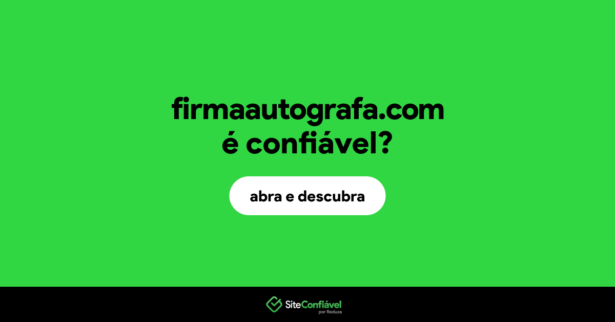 O site firmaautografa.com é confiável?