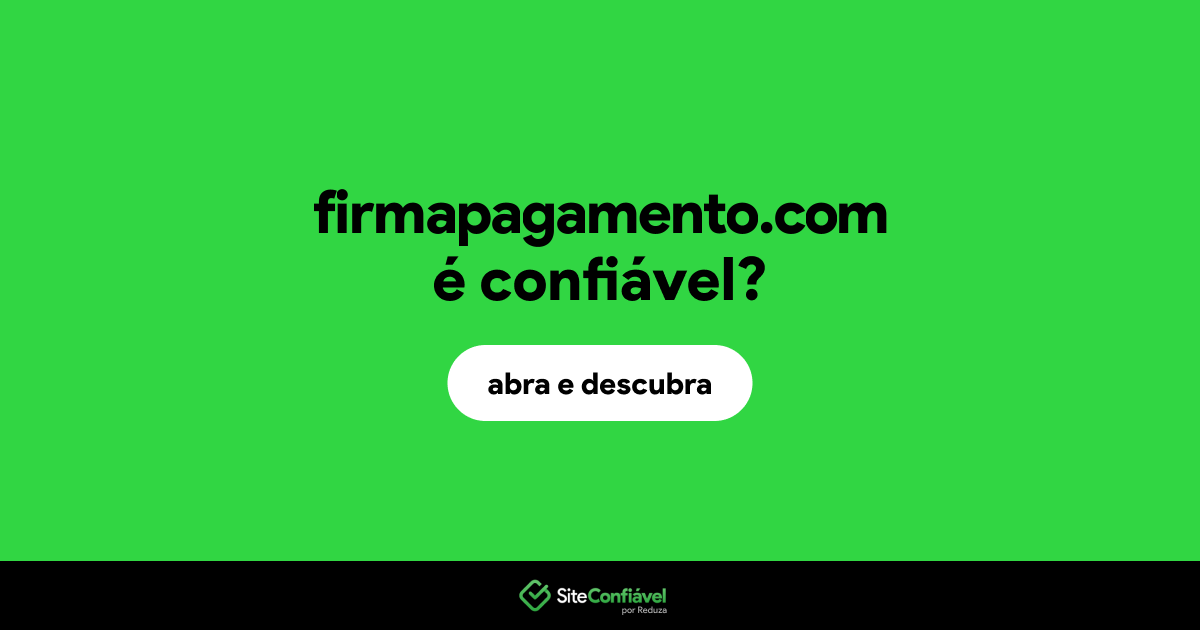 O site firmapagamento.com é confiável?