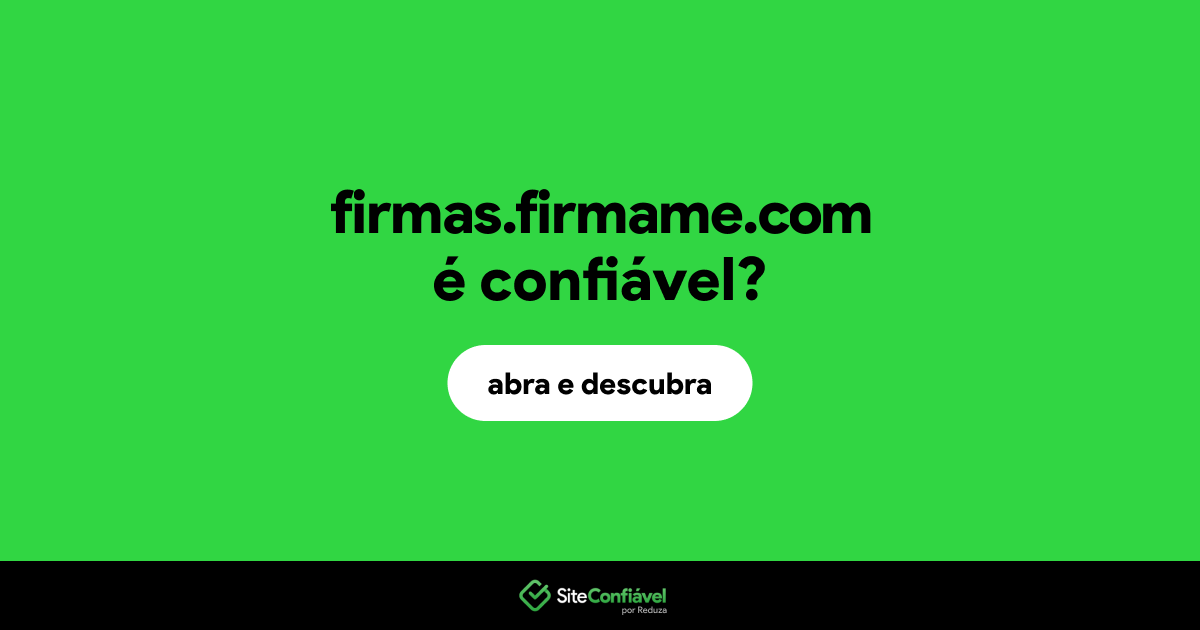 O site firmas.firmame.com é confiável?
